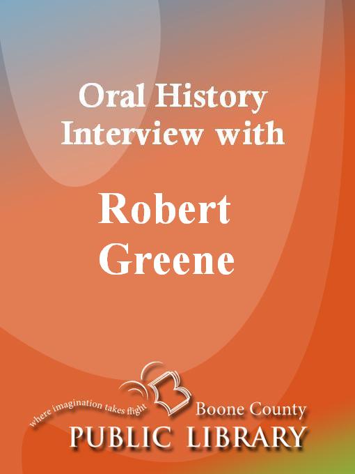 Title details for Oral History Interview with Robert Greene by Robert Greene - Available